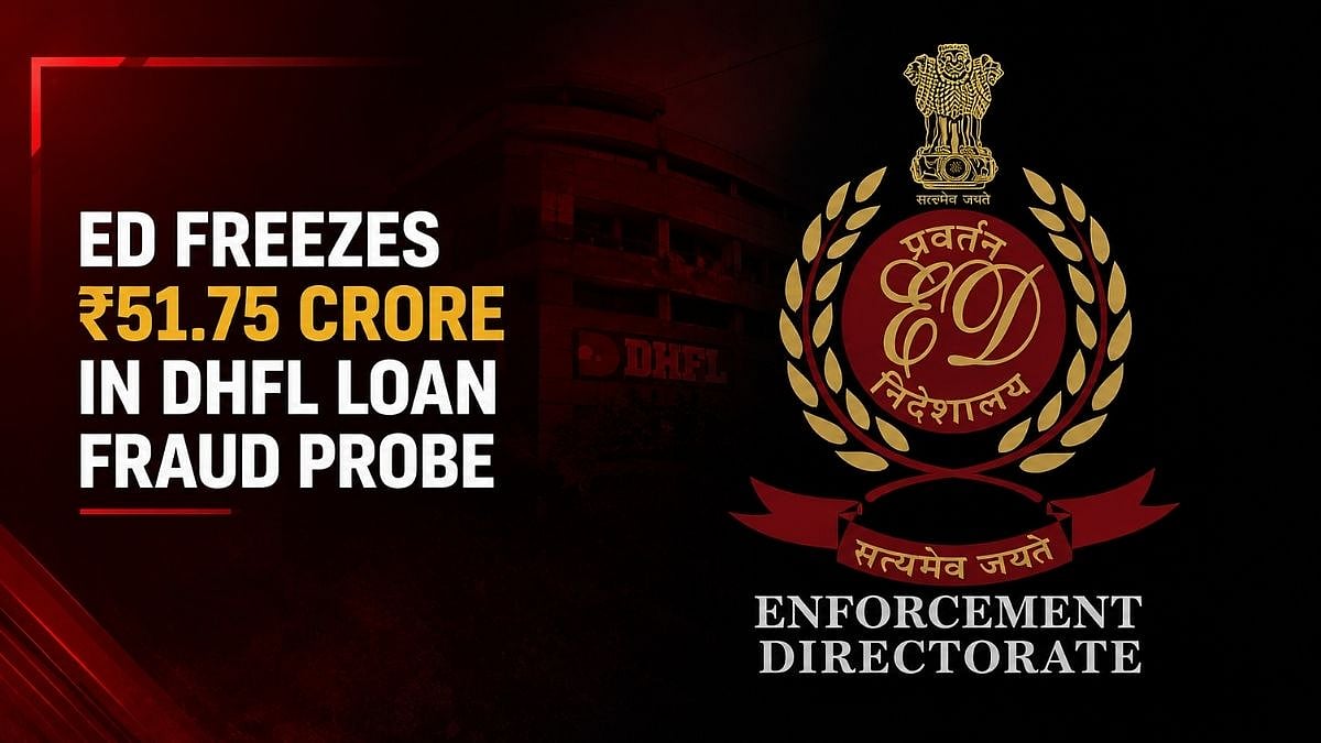 ED Freezes ₹51.75 Crore In DHFL Loan Fraud Probe